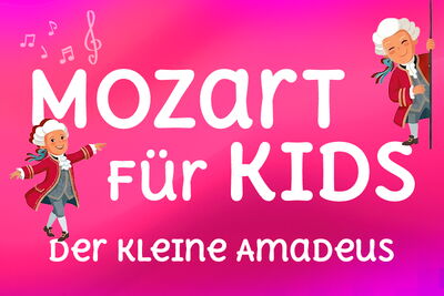 MOZART FÜR KIDS - Der kleine Amadeus