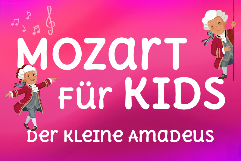 MOZART FÜR KIDS - Der kleine Amadeus
